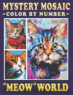Mystery Mosaics Color By Number Meow World: Pixel Art Coloring Book for Cat Lovers, Color Quest to Uncover Cat's Meowsterpieces for Purrfect Relaxation