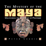 Mystery of the Maya: Uncovering the Lost City of Palenque