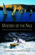 Mystery of the Nile: Adventures and Danger on the Everest of Rivers - Scaturro, Pasquale, and Bangs, Richard