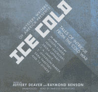 Mystery Writers of America Presents Ice Cold: Tales of Intrigue from the Cold War - Mystery Writers of America, and Deaver, Jeffery, and Benson, Raymond
