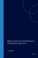 Mystic in the New World: Marie de L'Incarnation (1599-1672)