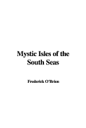 Mystic Isles of the South Seas - O'Brien, Frederick