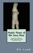 Mystic Power of the Ivory Bear: Book One of Alaskan Fantasy Adventures in the Ivory Bear Series