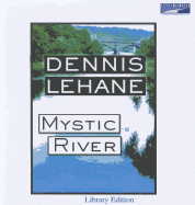 Mystic River - Lehane, Dennis, and Brick, Scott (Read by)