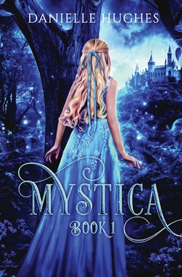 Mystica: Book 1 - Hughes, Danielle