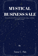 Mystical Business Sale: Discover the skill of influence, next-level sales strategy, and hitting your stride in success.