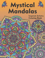 Mystical Mandalas: An Inspired Artistry Coloring Book