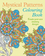 Mystical Patterns Colouring Book: Create your own stunning designs