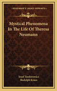 Mystical Phenomena in the Life of Theresa Neumann