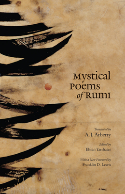 Mystical Poems of Rumi - Rumi, Jalal Al-Din, and Arberry, A J (Translated by), and Yarshater, Ehsan (Editor)