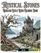 Mystical Stones: Highland Castle Ruins Coloring Book: Majestic Views to Color and Spark the Imagination