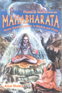 Mystical Stories from the Mahabharata: Twenty Timeless Lessons in Wisdom and Virtue