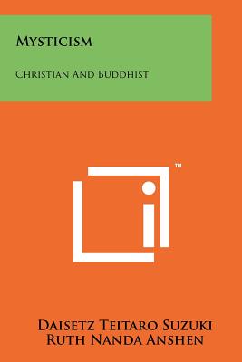 Mysticism: Christian and Buddhist - Suzuki, Daisetz Teitaro