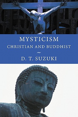 Mysticism: Christian and Buddhist - Suzuki, Daisetz Teitaro
