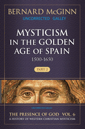 Mysticism in the Golden Age of Spain (1500-1650): Part 2 Volume 6