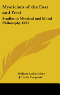 Mysticism of the East and West: Studies in Mystical and Moral Philosophy 1923