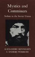 Mystics and Commissars: Sufism in the Soviet Union - Bennigsen, Alexandre, and Wimbush, Enders S