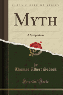 Myth: A Symposium (Classic Reprint)