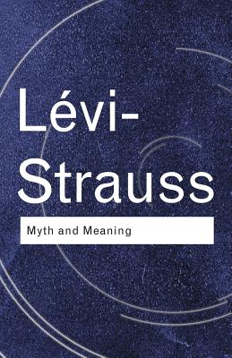 Myth and Meaning - Lvi-Strauss, Claude