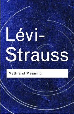 Myth and Meaning - Lvi-Strauss, Claude