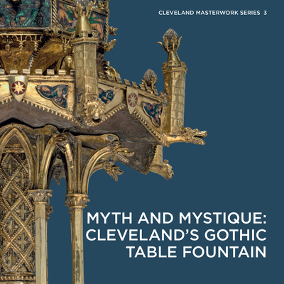 Myth and Mystique: Cleveland's Gothic Table Fountain - Fliegel, Stephen N, and Gertsman, Elina