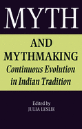 Myth and Mythmaking: Continuous Evolution in Indian Tradition