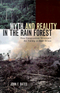 Myth and Reality in the Rain Forest: How Conservation Strategies Are Failing in West Africa