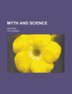 Myth and Science: An Essay