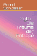 Myth - Die Tr?ume Der Antilop?