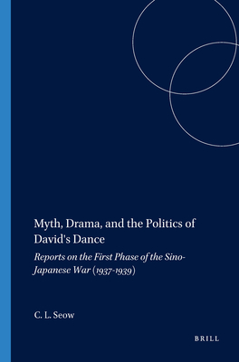 Myth, Drama, and the Politics of David's Dance - Seow, Choon Leong