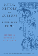 Myth, History and Culture in Republican Rome: Studies in Honour of T.P. Wiseman
