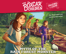 Myth of the Rain Forest Monster: The Boxcar Children Creatures of Legend, Book 4 Volume 4