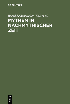 Mythen in nachmythischer Zeit - Seidensticker, Bernd (Editor), and Vhler, Martin (Editor)