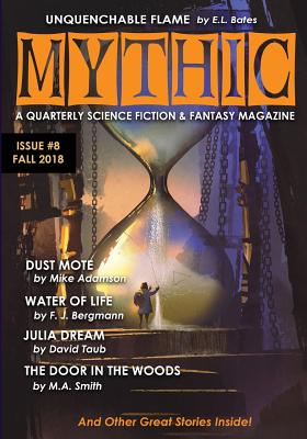 Mythic #8: Fall 2018 - Bates, E L, and Fletcher, Peri L, and Taub, David