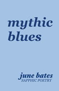 mythic blues: sapphic poetry on love and heartbreak