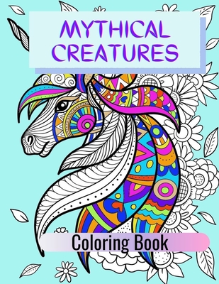 Mythical Creatures Coloring Book: Adult Colouring Fun, Stress Relief Relaxation and Escape - Publishing, Aryla