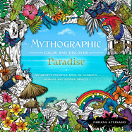 Mythographic Color & Discover: Paradise: An Artist's Coloring Book of Glorious Worlds and Hidden Objects