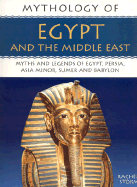 Mythology of Egypt and the Middle East: Myths and Legends of Egyot, Persia, Asia Minor, Sumer and Babylon - Storm, Rachel