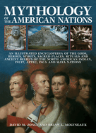 Mythology of the American Nations: An Illustrated Encyclopedia of the Gods, Heroes, Spirits and Sacred Places, Rituals and Ancient Beliefs of the North American Indian, Inuit, Aztec, Inca and Maya Nations