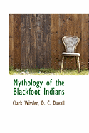 Mythology of the Blackfoot Indians