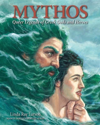 Mythos: Queer Legends of Greek Gods and Heroes - Larson, Linda R