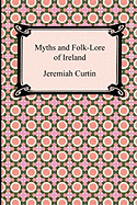 Myths and Folk-Lore of Ireland