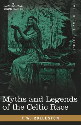 Myths and Legends of the Celtic Race - Rolleston, T W