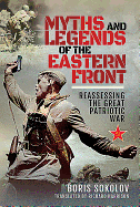 Myths and Legends of the Eastern Front: Reassessing the Great Patriotic War