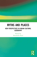 Myths and Places: New Perspectives in Indian Cultural Geography