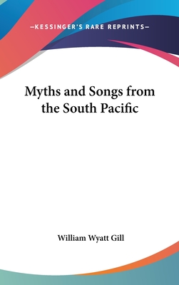 Myths and Songs from the South Pacific - Gill, William Wyatt