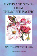 Myths and Songs from the South Pacific - Gill, William Wyatt