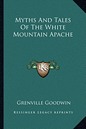 Myths And Tales Of The White Mountain Apache