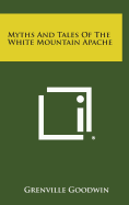 Myths and Tales of the White Mountain Apache