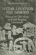 Myths, Legends, and Heroes: Essays on Old Norse and Old English Literature